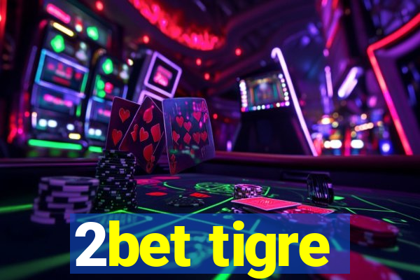 2bet tigre